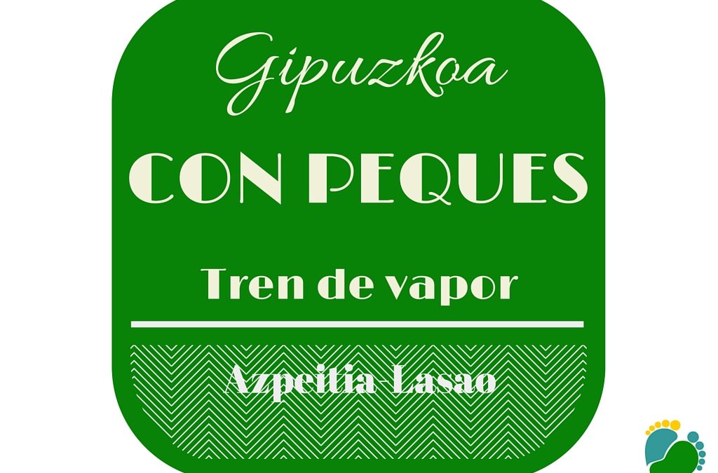 Tren de Vapor Azpeitia-Lasao – Gipuzkoa con peques 8