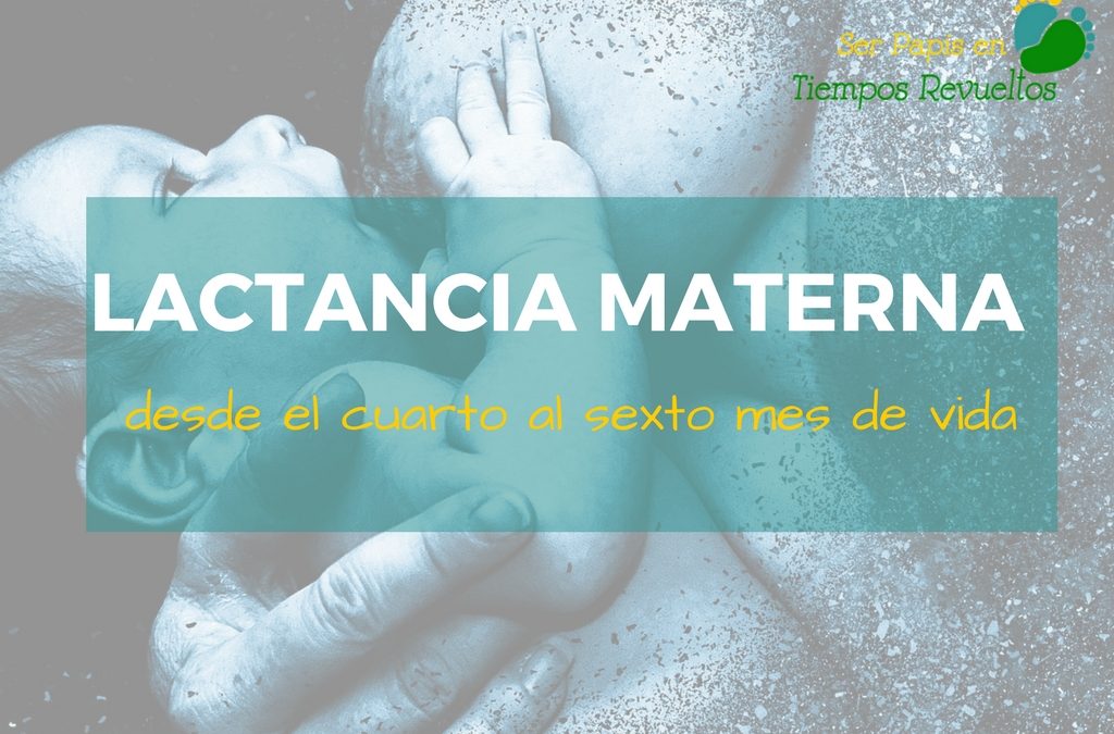 Lactancia Materna: desde el cuarto al sexto mes de vida