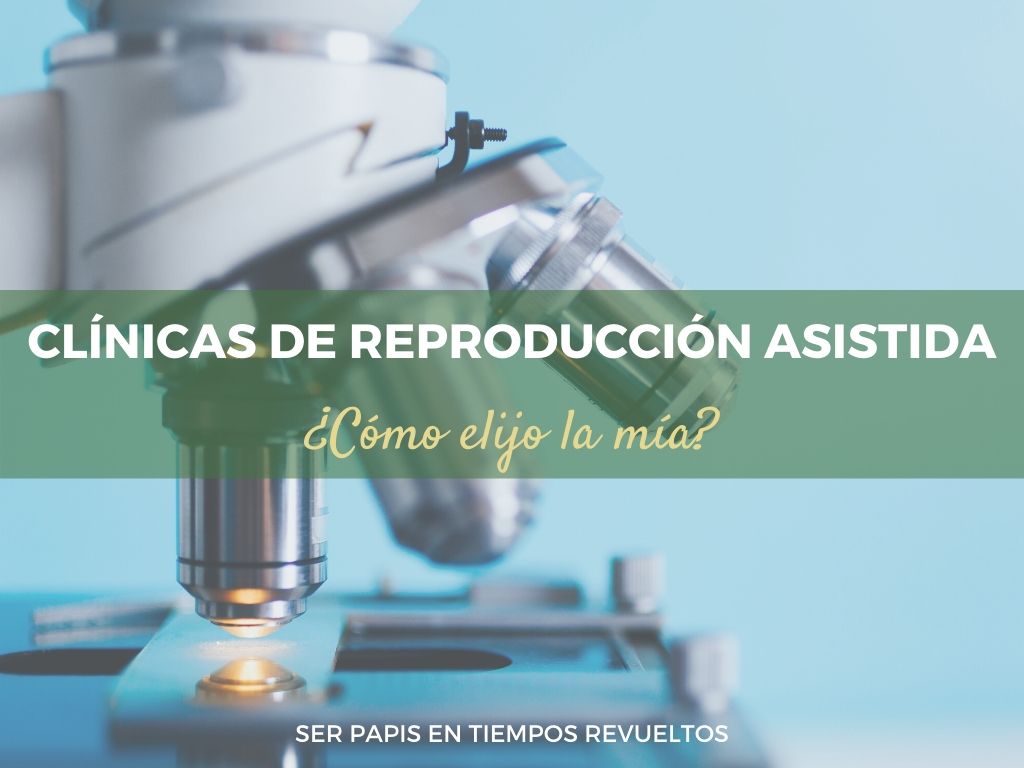 ¿Cómo elegir tu clínica de Reproducción Asistida?